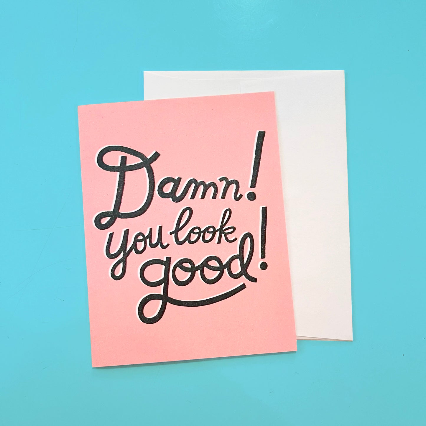 Damn! You Look Good! Love and Friendship Greeting Card