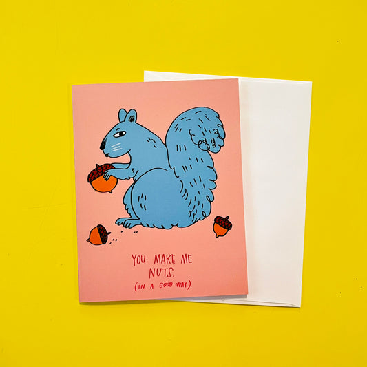 You Make Me Nuts Card, I Love You Greeting Card