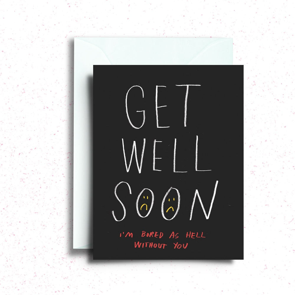 Get Well Soon I'm Bored Greeting Card