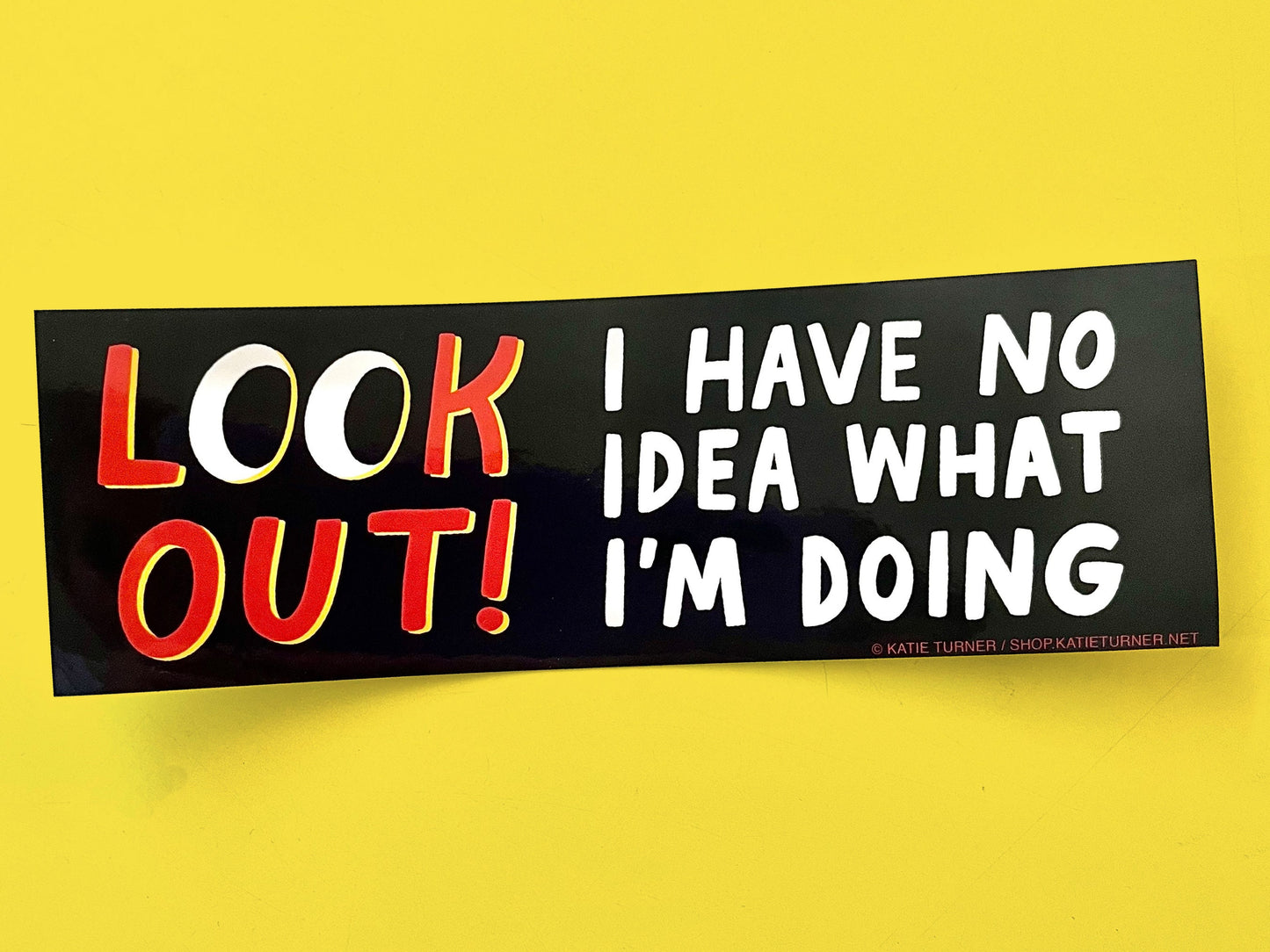 Look Out! I Have No Idea What I'm Doing Vinyl Bumper Sticker