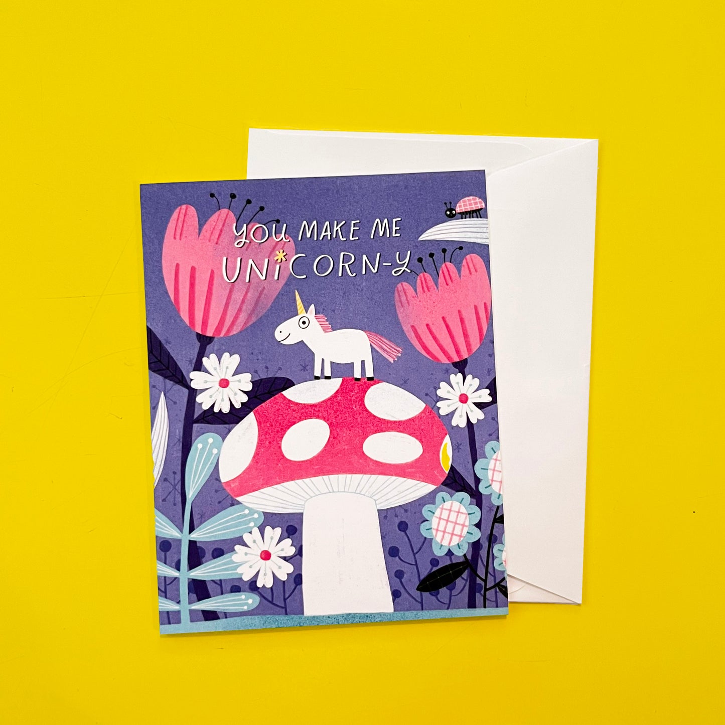 You Make Me Unicorn-y Unicorn Fantasy Greeting Card