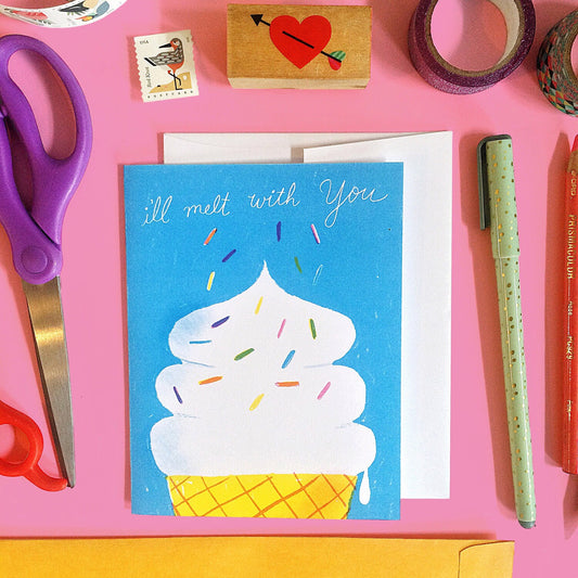 I'll Melt With You - Love and Friendship - Ice Cream - Greeting Card