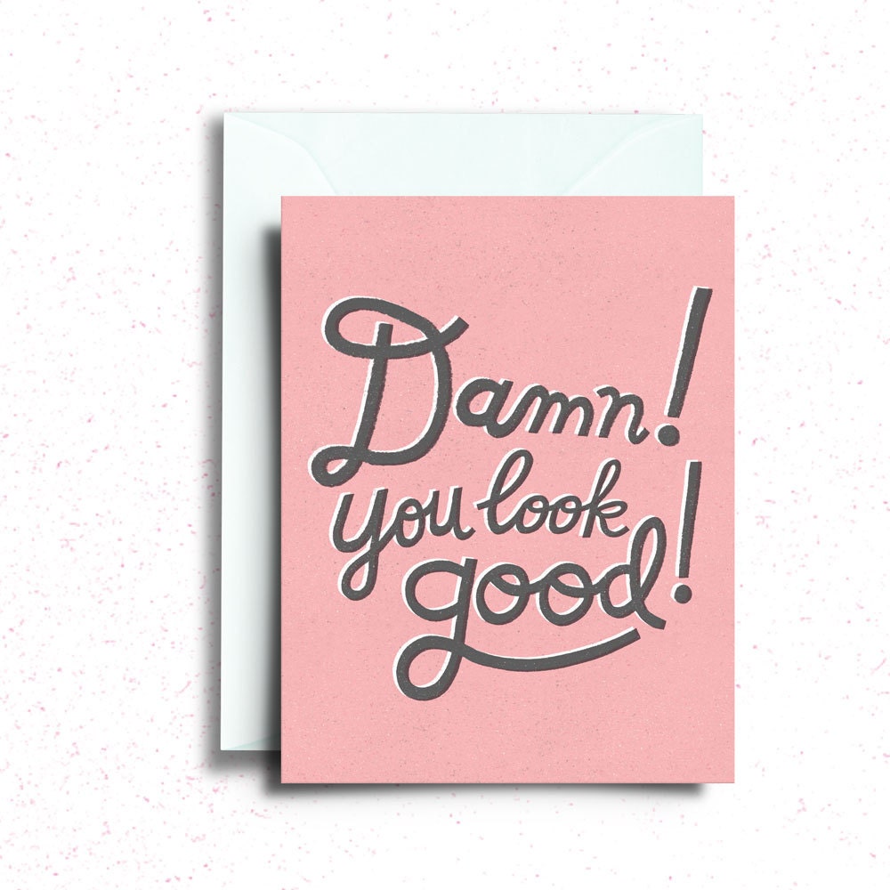 Damn! You Look Good! Love and Friendship Greeting Card
