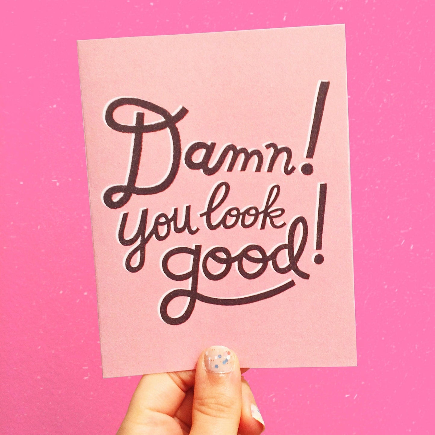 Damn! You Look Good! Love and Friendship Greeting Card