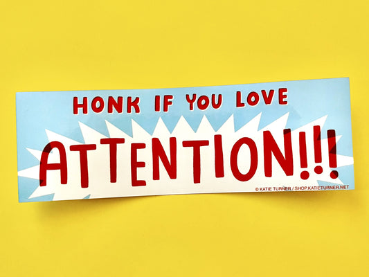 Honk If You Love Attention!!! Vinyl Bumper Sticker